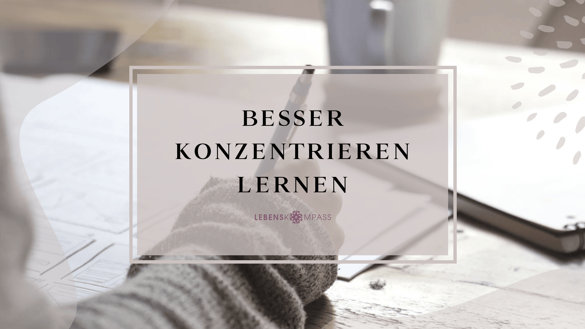 besser konzentrieren lernen