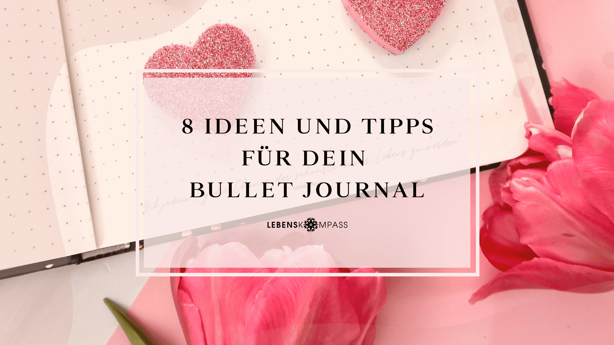 8 Bullet Journal Ideen und Tipps