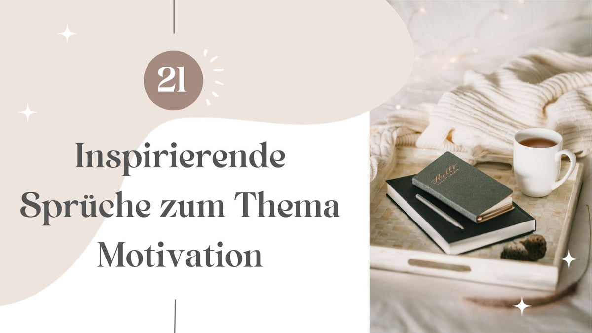 21 Inspirierende Sprüche zum Thema Motivation