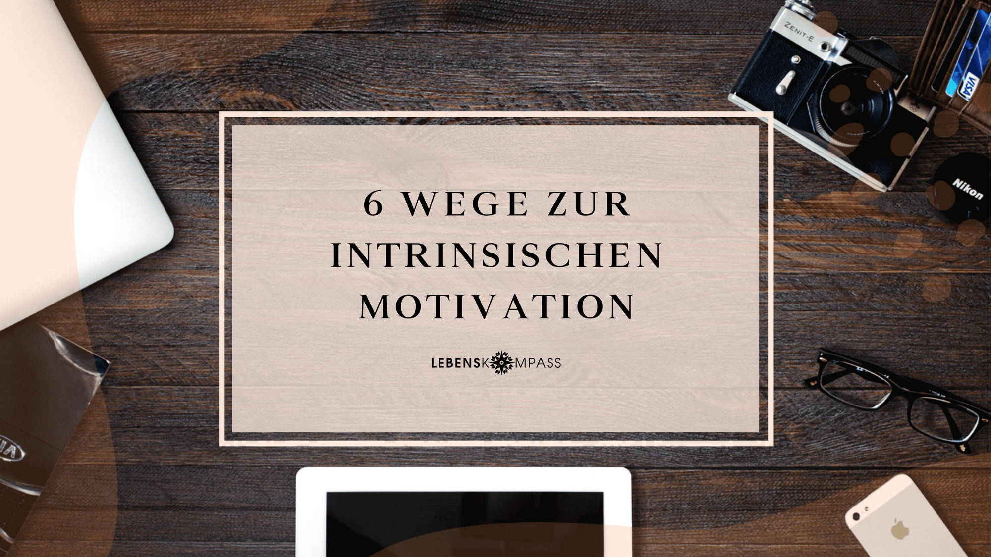 6 Wege - Intrinsische Motivation