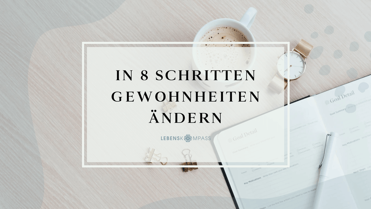 In 8 Schritten Gewohnheiten ändern