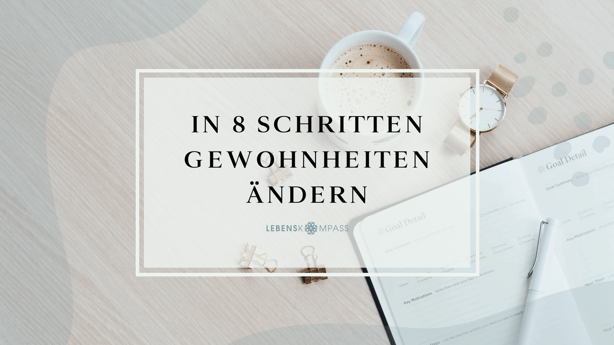 In 8 Schritten Gewohnheiten ändern