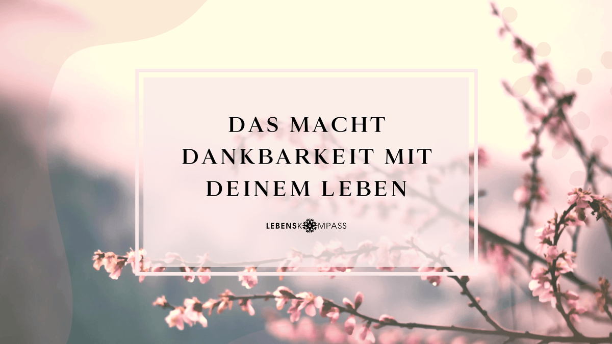 Mit Dankbarkeit die Lebensqualität verbessern
