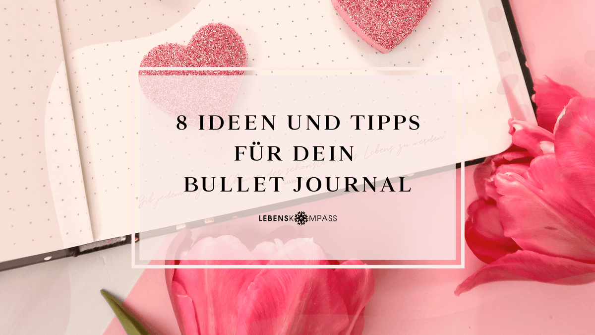 8 Bullet Journal Ideen und Tipps