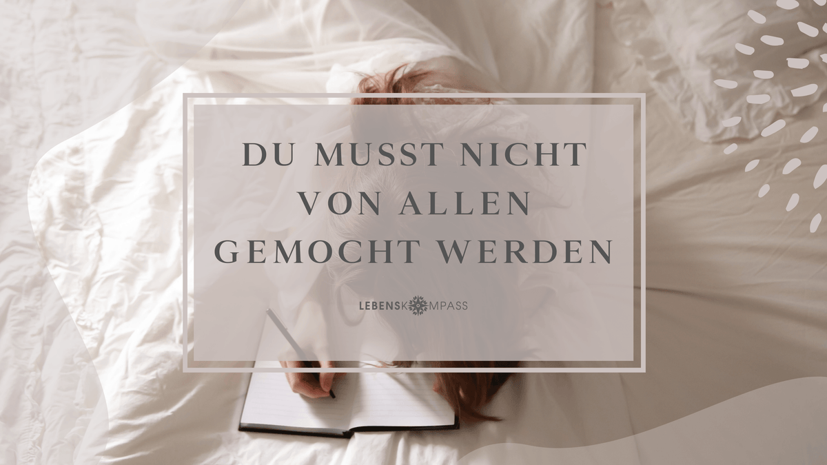 Selbstwertgefühl stärken: Du musst nicht von allen gemocht werden
