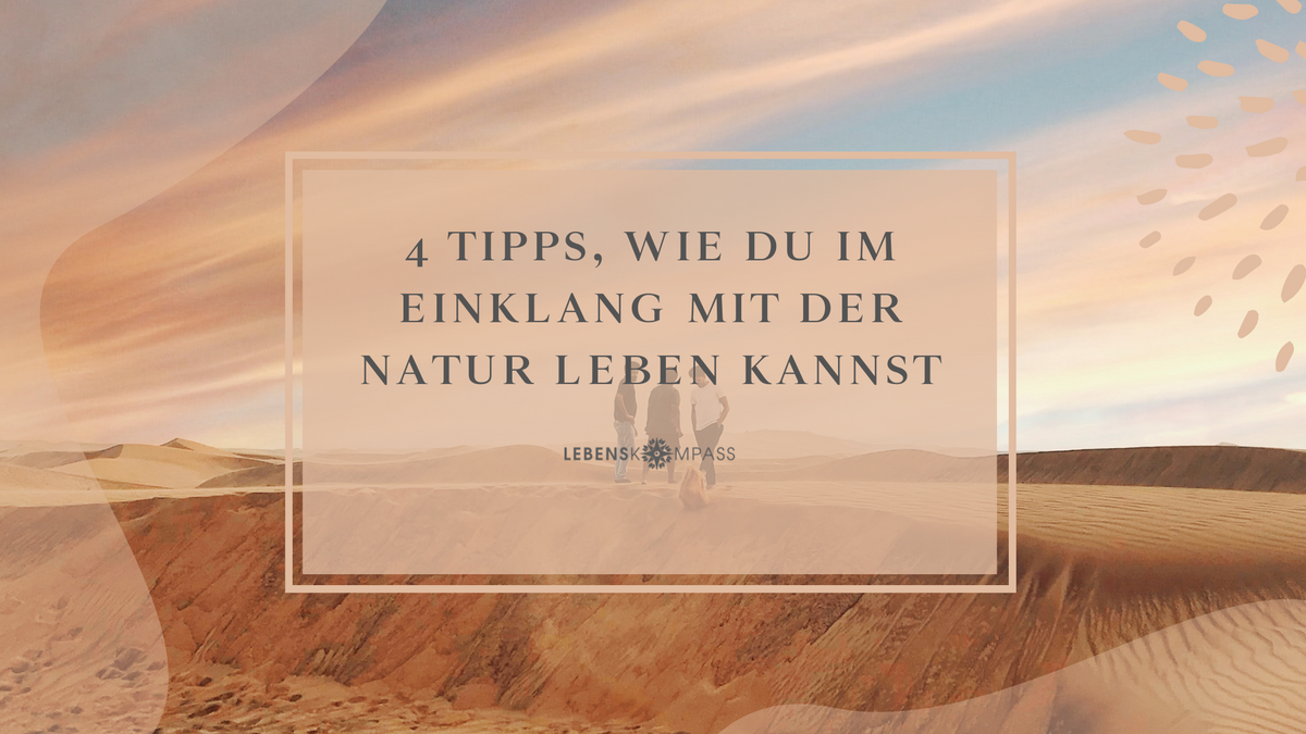Einklang mit der Natur - 4 Tipps