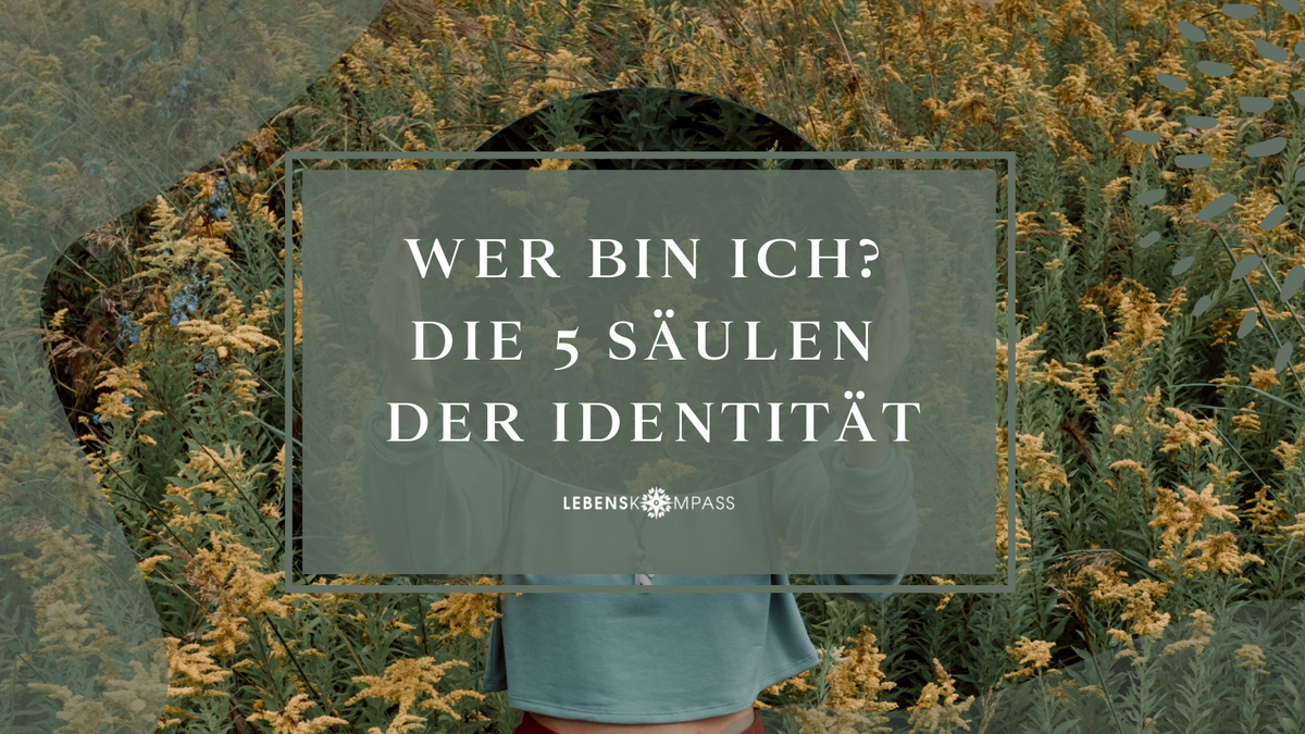 Wer bin ich? Die 5 Säulen der Identität
